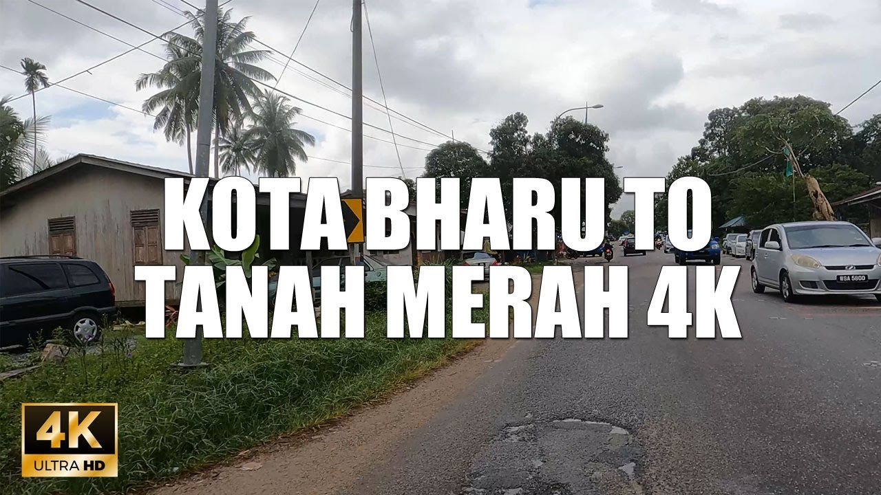 KOTA BHARU TO TANAH MERAH 4K 60FPS - A DRIVE ACROSS KELANTAN