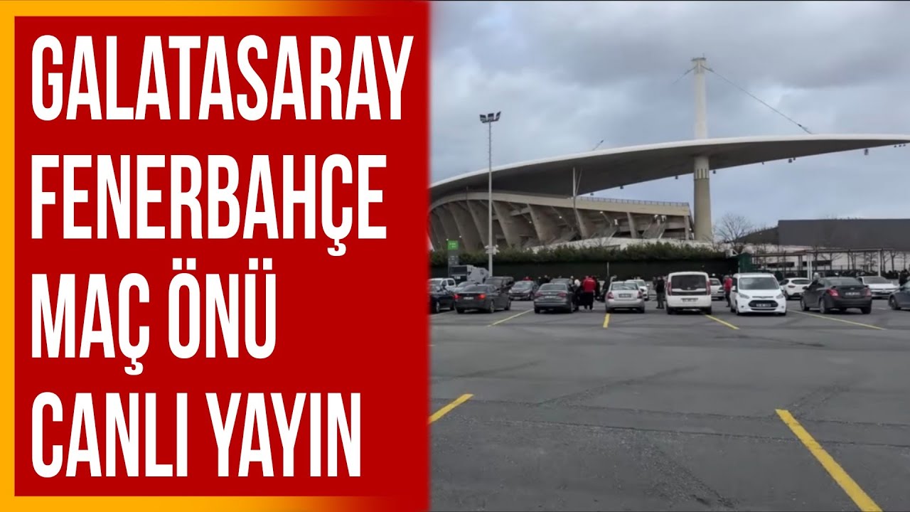 Galatasaray-Fenerbah&ccedil;e Canlı Yayın Stadyum &Ouml;n&uuml;