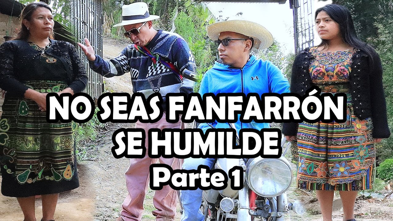NO SEAS FANFARRÓN SE HUMILDE Parte 1