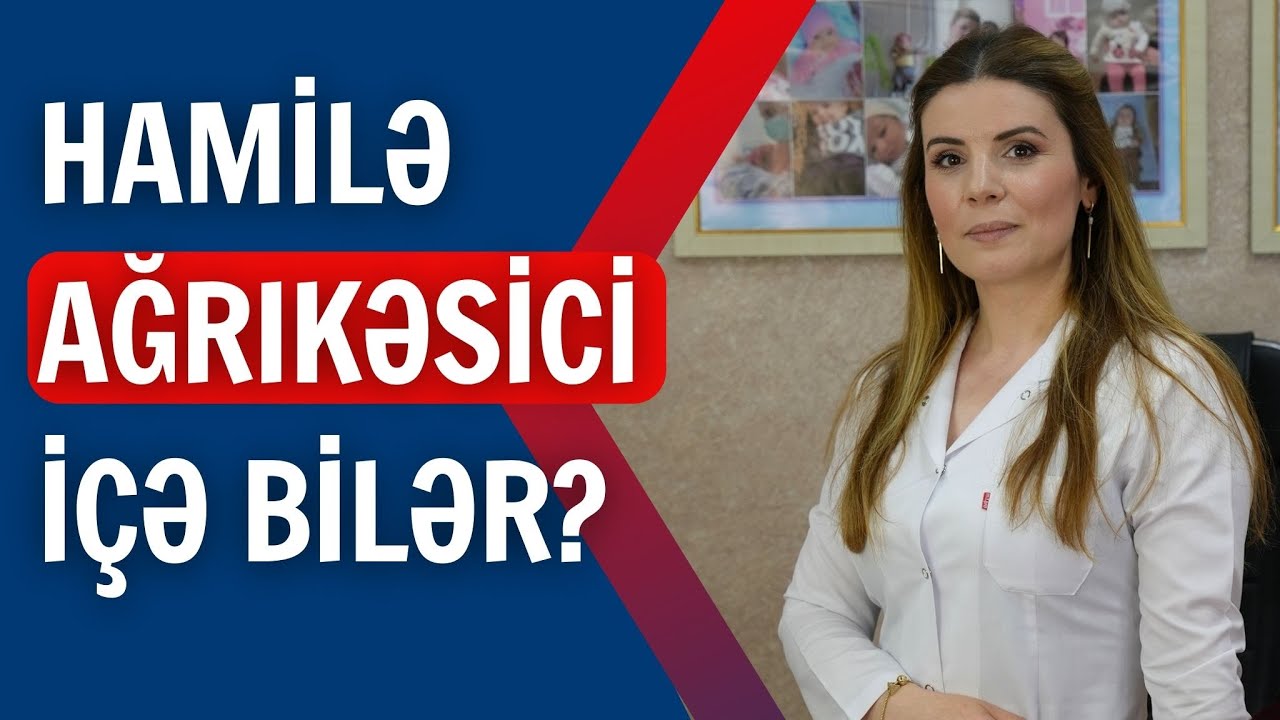 Hamilə qadınlar AĞRIKƏSİCİ içə bilərmi?