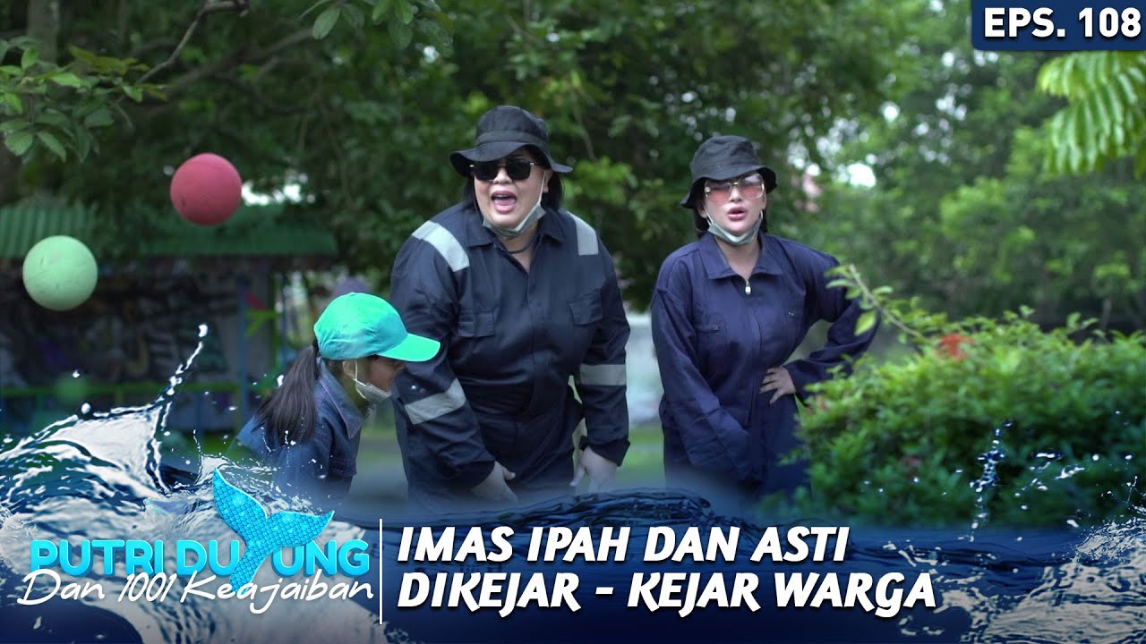 KASIHAN IMAS ASTI DAN IPAH SAMPE DI KEJAR - KEJAR WARGA - PUTRI DUYUNG DAN 1001 KEAJAIBAN