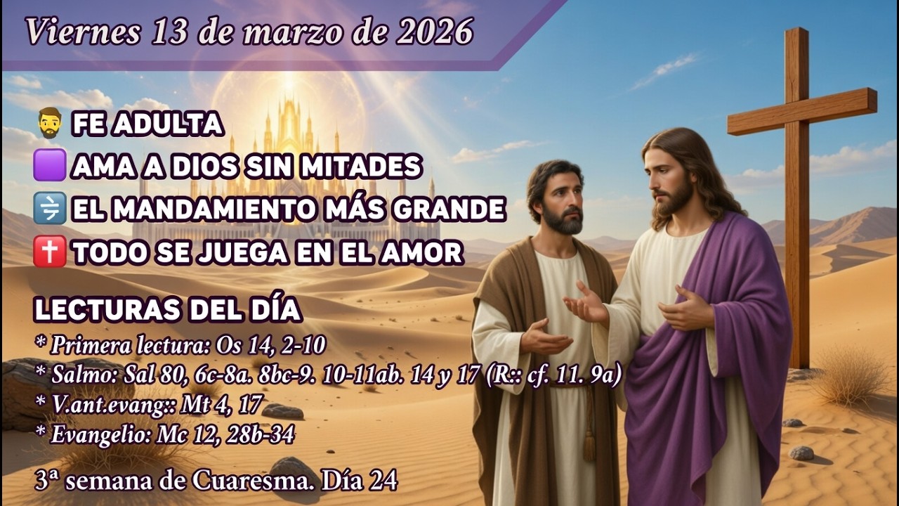 «🟣 EL AMOR QUE DIOS TE PIDE ES TOTAL ✝️» FE ADULTA | Vie 13/03/26 | 3ª S. Cuaresma A