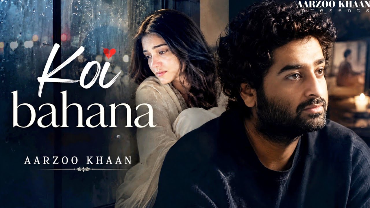 Koi Bahana &ndash; Aarzoo Khaan | Emotional Hindi Sad Song | New Song 2026 | Arijit Singh Vibe