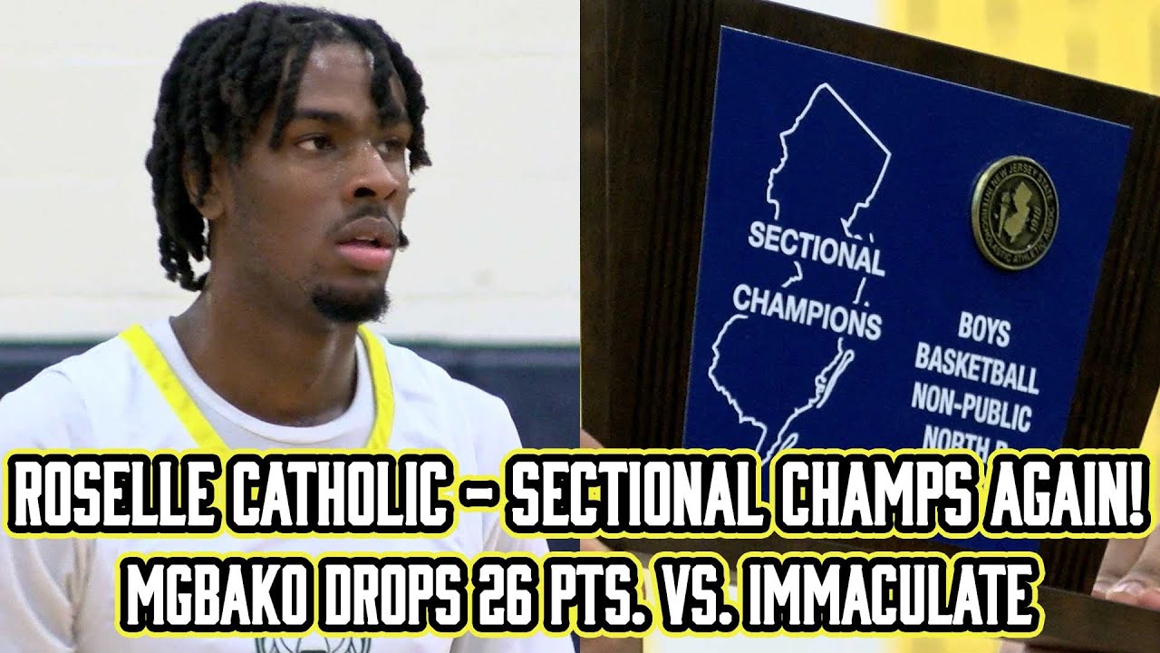 Roselle Catholic 71 Montclair Immaculate 61 | Non-Public B North Final | Mgbako Drops Game-High 26!