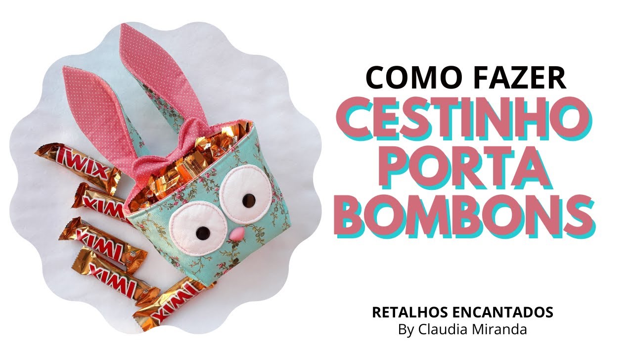 Diy - Como fazer um Cestinho porta bombons para a Páscoa - PAP Costura Criativa.