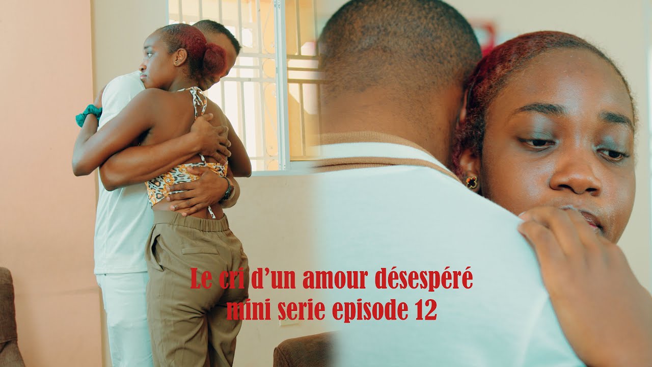 Le cri d'un amour désespéré mini serie episode 12
