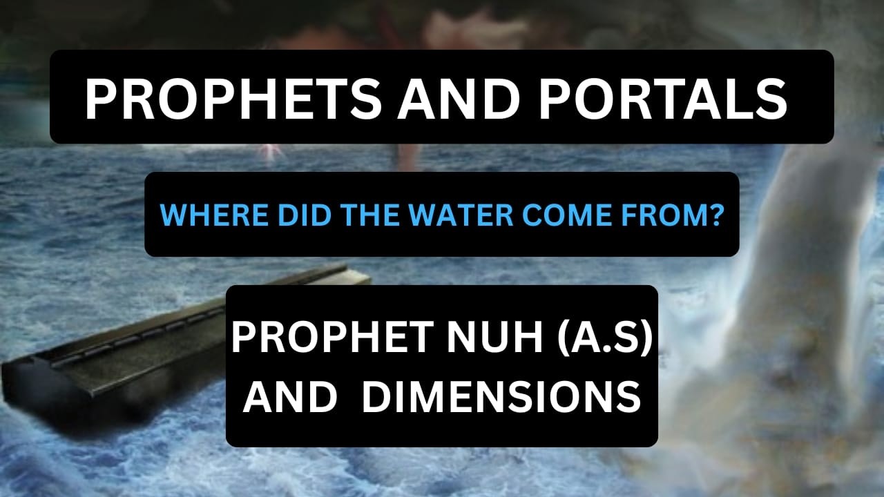 Prophet Noah's Flood Water | Where Did The Water Come From? |Prophets & Dimensions |Portals In Islam