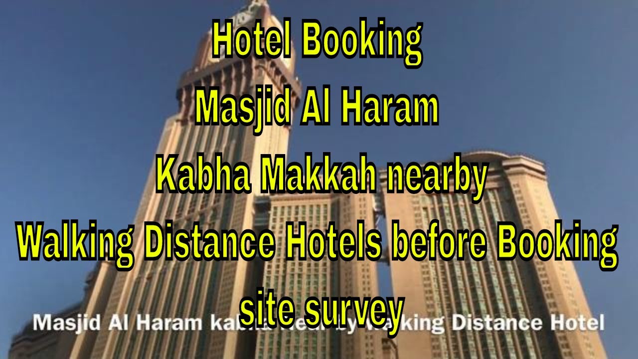 Hotel Booking Masjid Al Haram Kabha Makkah nearby Walking Distance Hotels before Booking