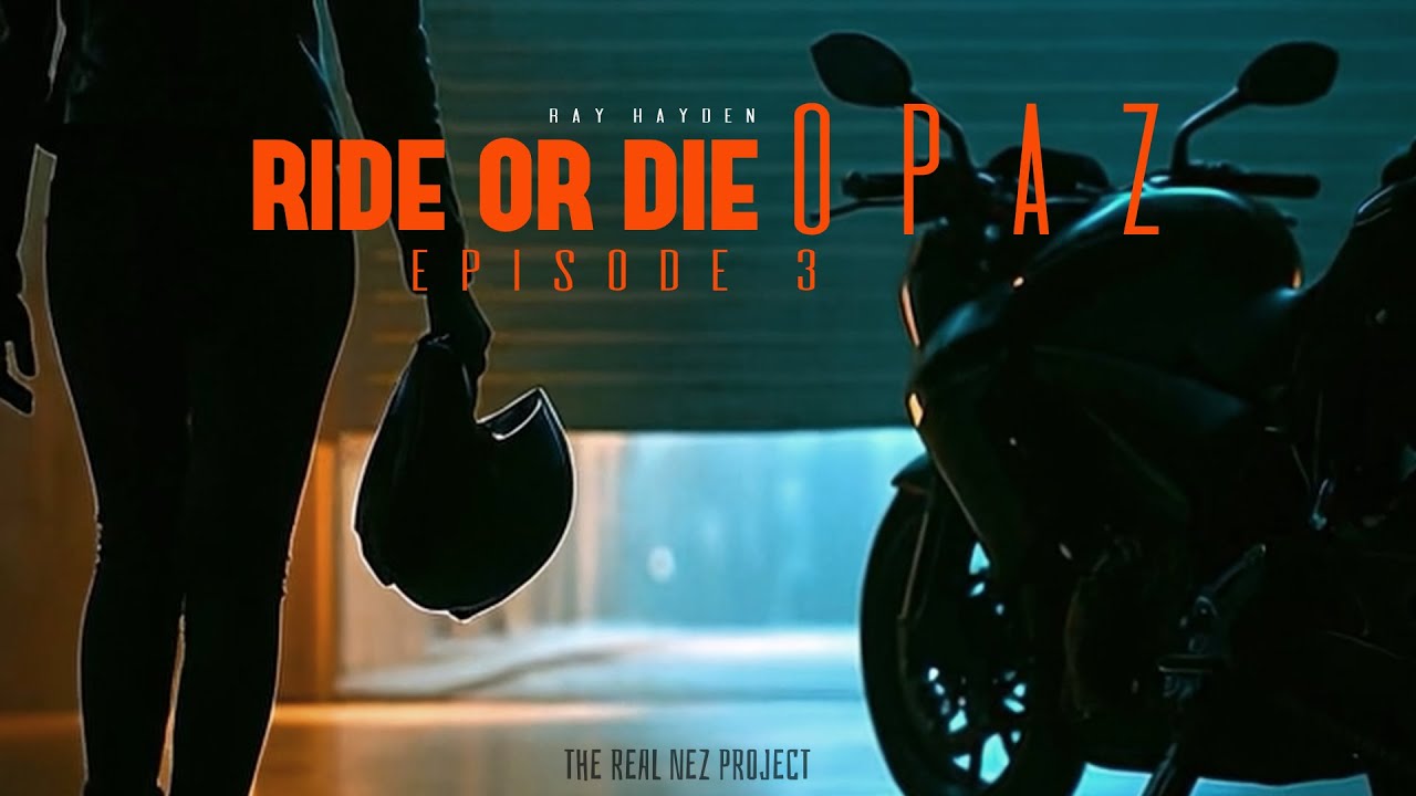 OPAZ   RIDE OR DIE EPISODE 3 THE REAL NEZ PROJECT