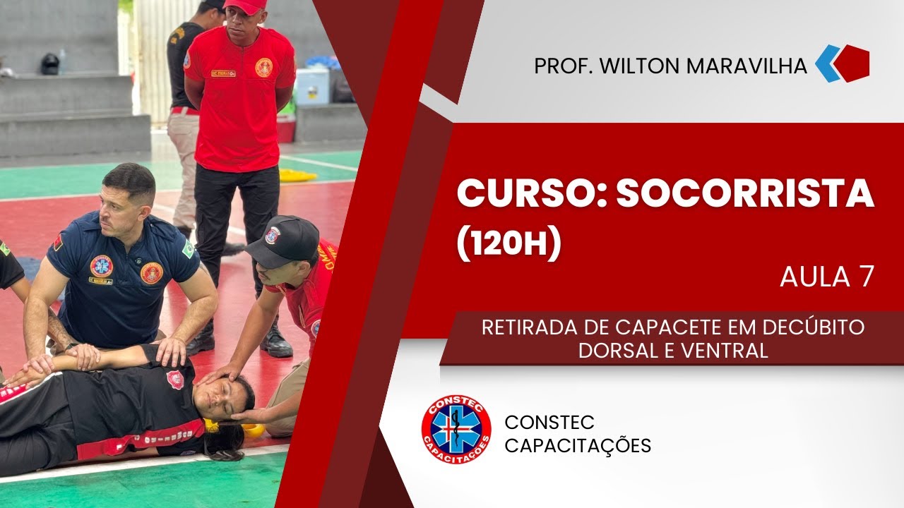 AULA 07 - CURSO DE APH: SOCORRISTA - RETIRADA DE CAPACETE EM DECÚBITO DORSAL E VENTRAL (CONSTEC)
