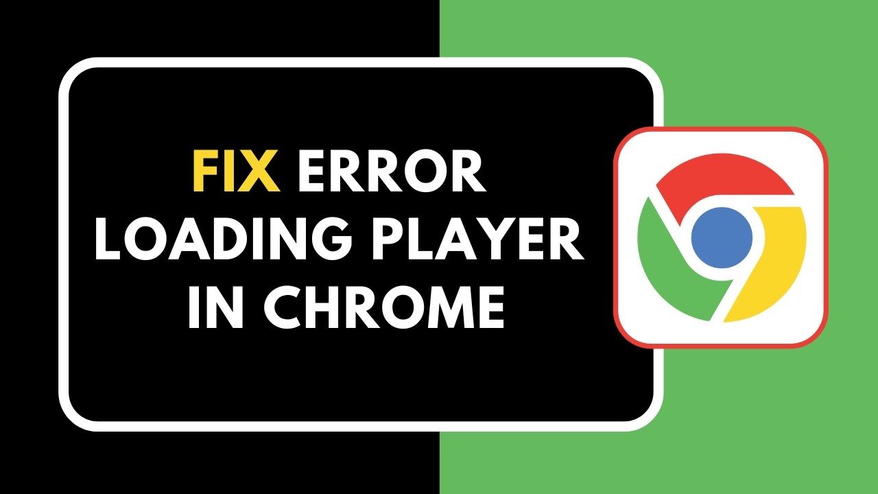 HOW TO FIX ERROR LOADING PLAYER IN CHROME