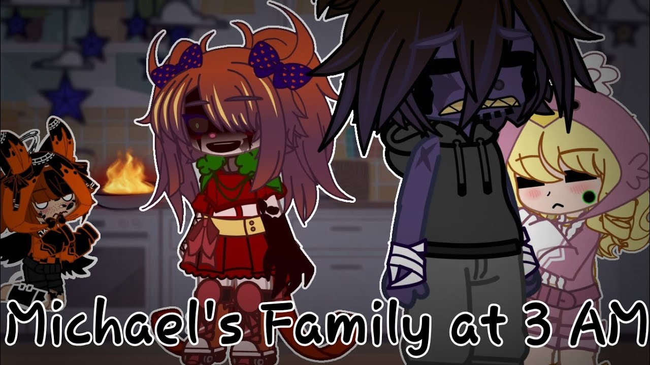 Michael's Family at 3 AM [] Fnaf Gacha [] MY AU [] Ft. Michael & The Missing Children []