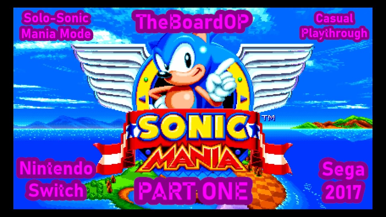 Sonic Mania - Solo Sonic Mania Mode - PART ONE - TheBoardOP Casual Playthrough - Nintendo Switch