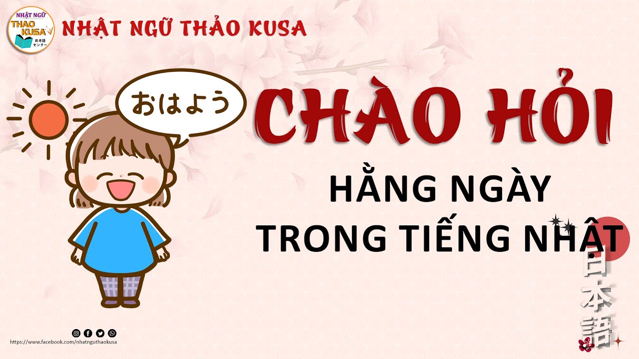 Chào hỏi hằng ngày trong Tiếng Nhật - Nhật Ngữ Thảo KUSA #minnanonihongo #tiengnhat #japanese
