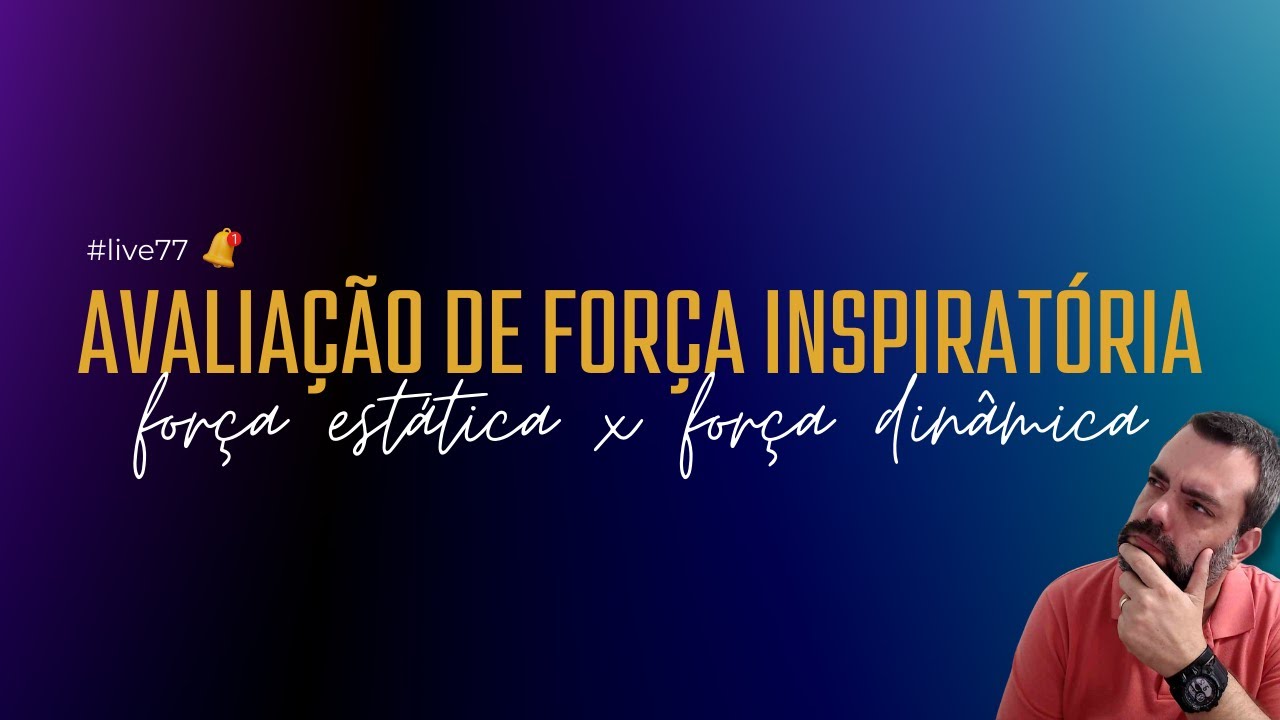 Força muscular inspiratória: testes dinâmico e estático | #Live 77