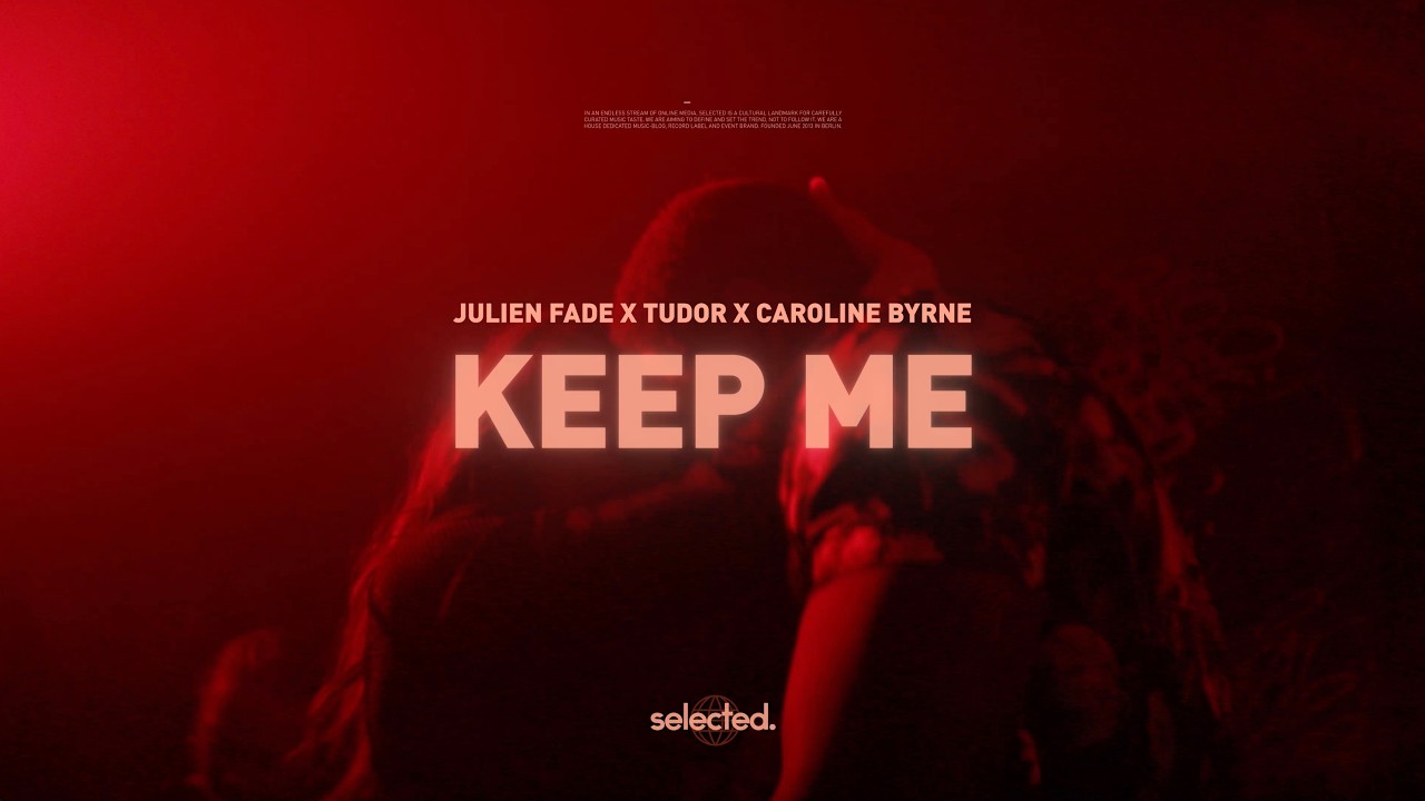 Julien Fade & Tudor & Caroline Byrne - Keep Me