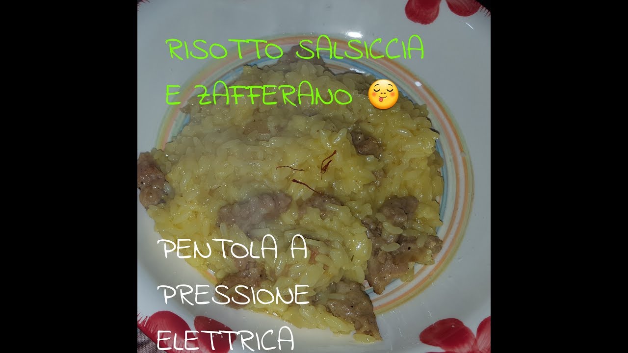 RISOTTO  SALSICCIA E ZAFFERANO CON PENTOLA A PRESSIONE ELETTRICA