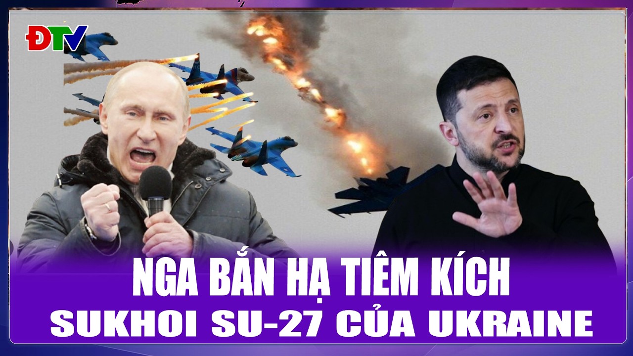 THỜI SỰ QUỐC TẾ TRƯA 15/3: Nga bắn hạ tiêm kích Sukhoi SU-27 của Ukraine | Điện Biên TV
