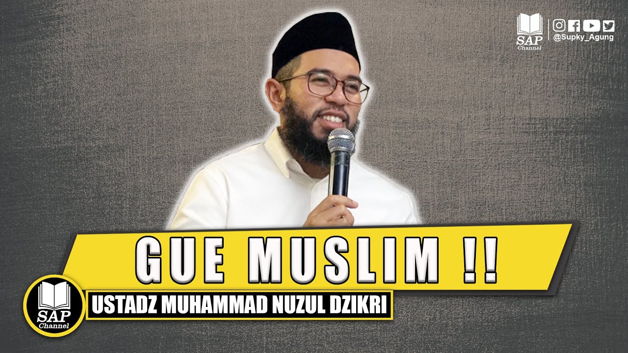 GUE MUSLIM - Ustadz Muhammad Nuzul Dzikri