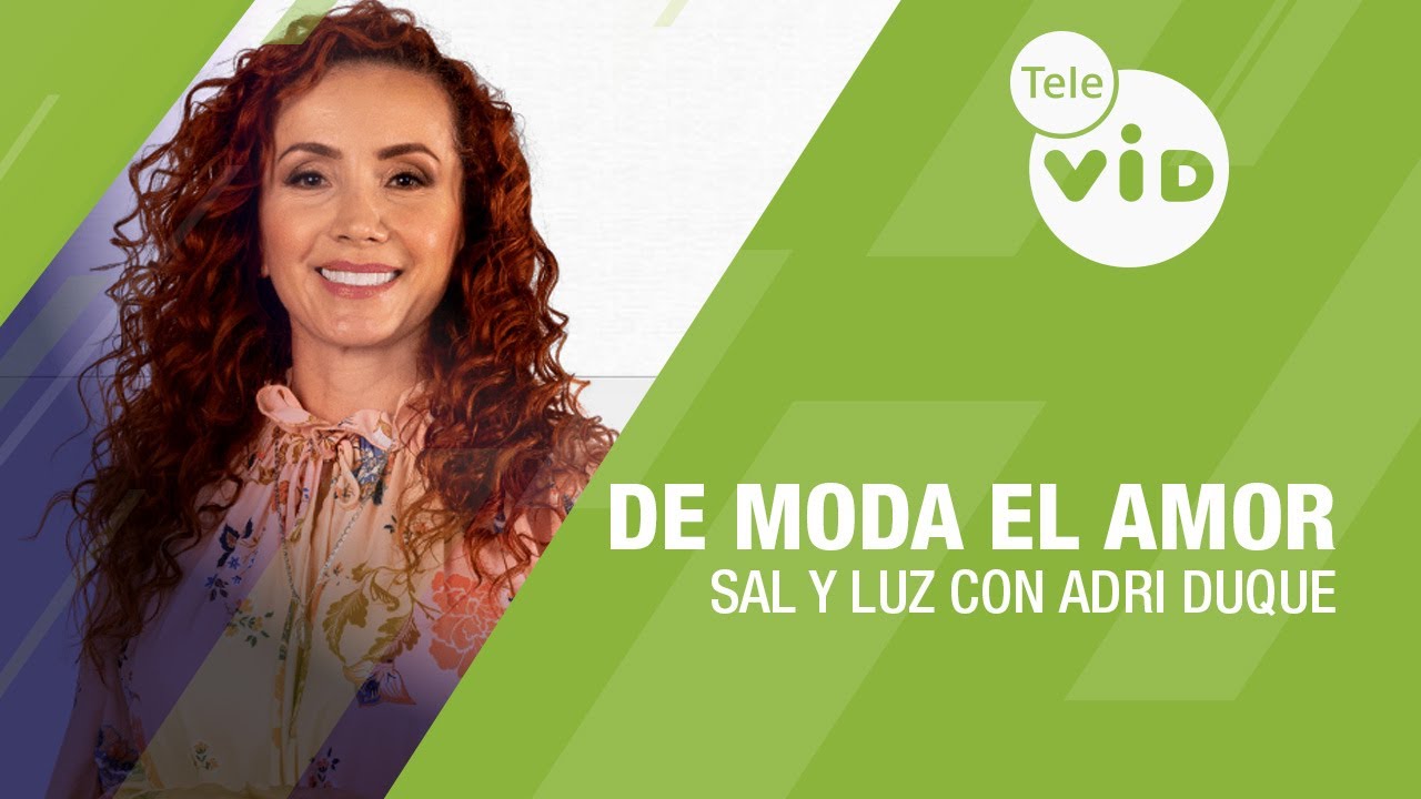 De moda el Amor 🌤️ Sal y Luz con Adri Duque | Tele VID