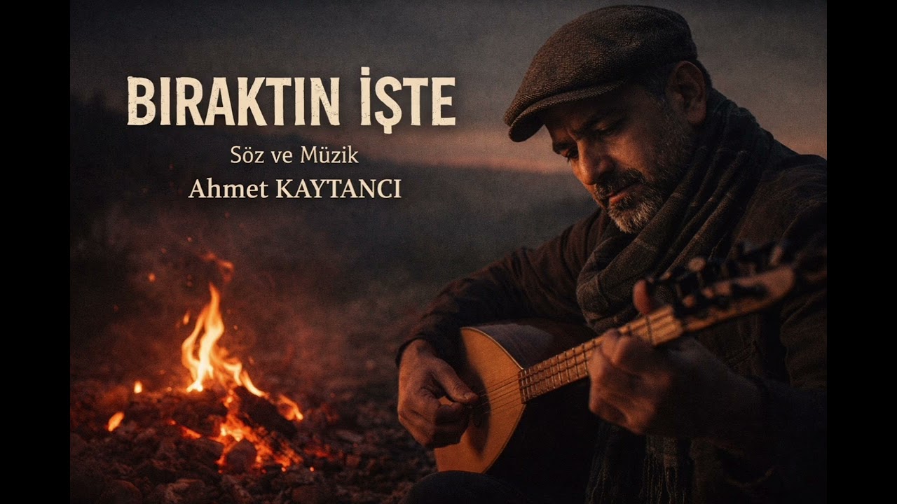 BIRAKIN İŞTE | Ahmet Kaytancı (Söz & Müzik) | Duygusal Anadolu Ezgisi