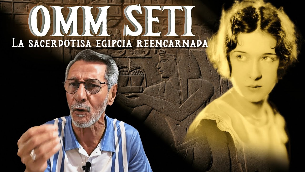Omm Seti: La sacerdotisa egipcia reencarnada