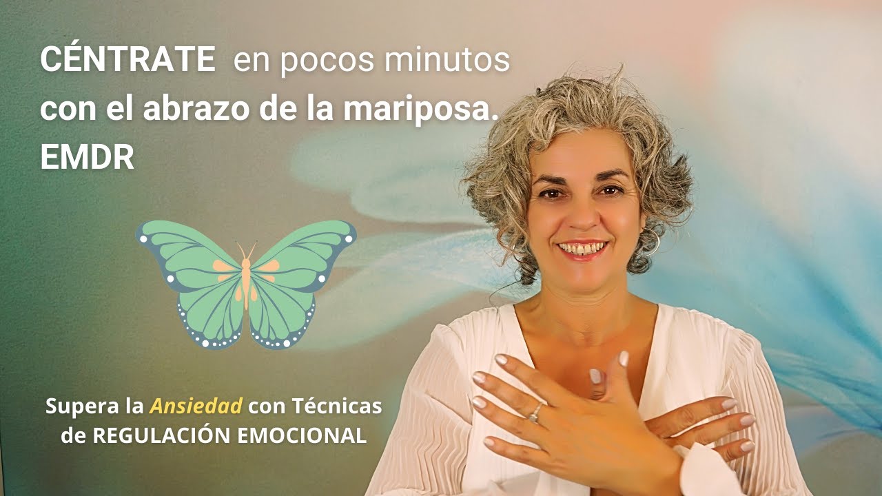 Céntrate en pocos minutos con el  Abrazo de la Mariposa. EMDR