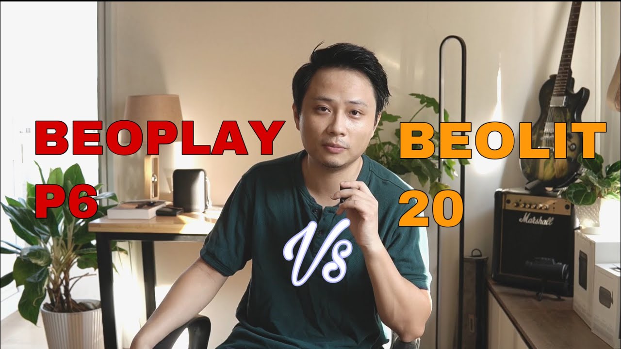 So sánh Beolit 20 và Beoplay P6. Có đáng để nâng cấp?