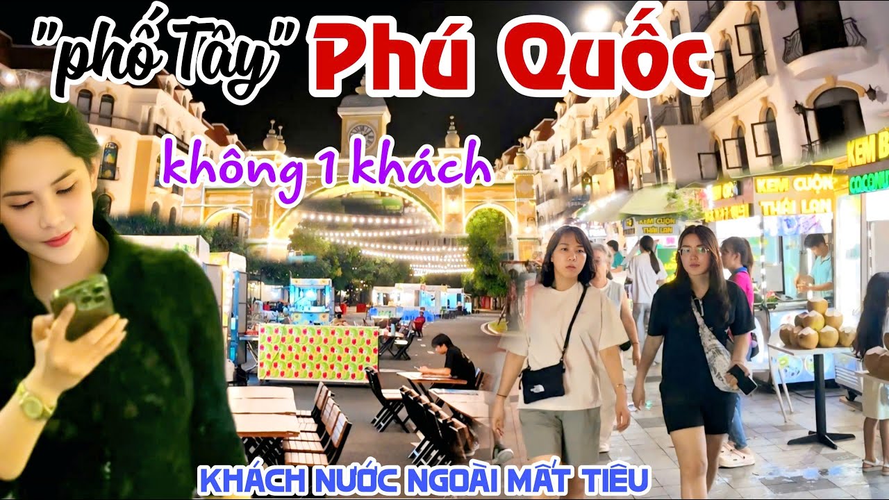 PHỐ TÂY PHÚ QUỐC Thảm Thương CHỢ ĐÊM KHÔNG MỘT NGƯỜI ĐI - ẢM ĐẠM KHÁCH NƯỚC NGOÀI VẮNG BÓNG??? KPVL