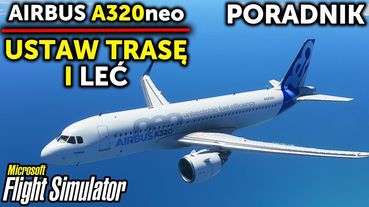 USTAW TRASĘ I STARTUJ | PORADNIK PL Airbus A320 Neo - Microsoft Flight Simulator 2020 - Planeta GOKU