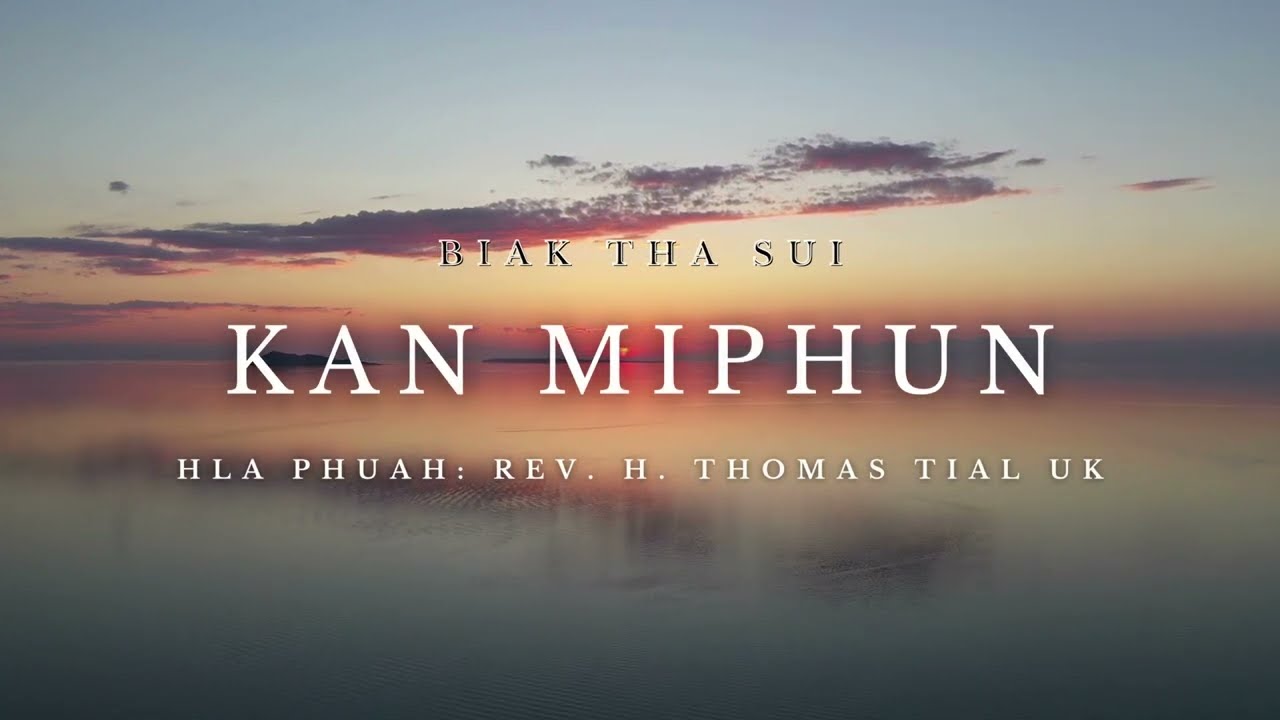 Kan Miphun Lyrics Video || Biak Tha Sui