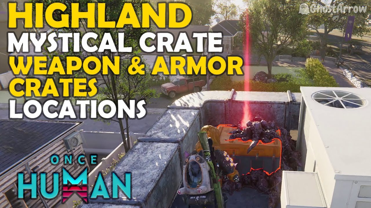 Once Human - Explore Highland Guide | Mystical, Weapon, Armor Crates Locations
