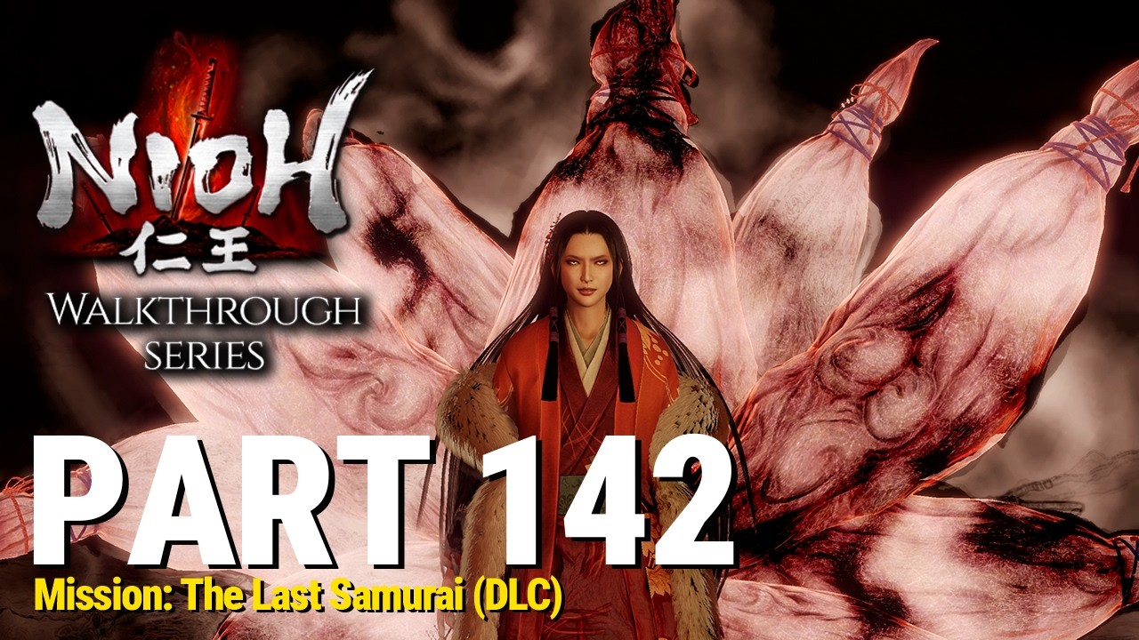 Nioh - Walkthrough Part 142 - Mission: The Last Samurai (DLC) (No Commentary)