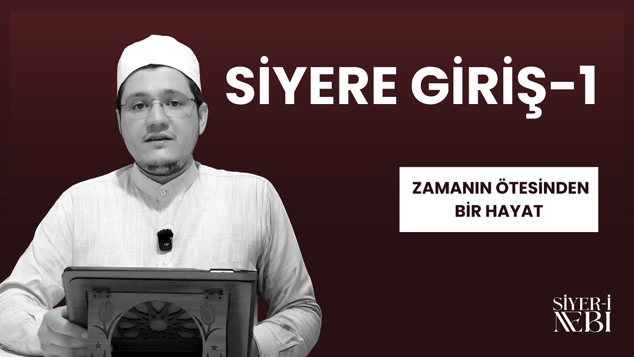 1. SİYERE GİRİŞ - 1 || ZAMANIN ÖTESİNDEN BİR HAYAT