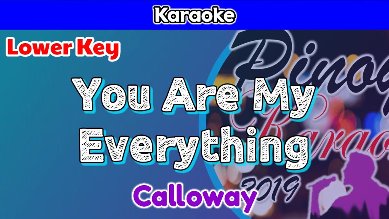 You Are My Everything by Calloway (Karaoke : Lower Key)