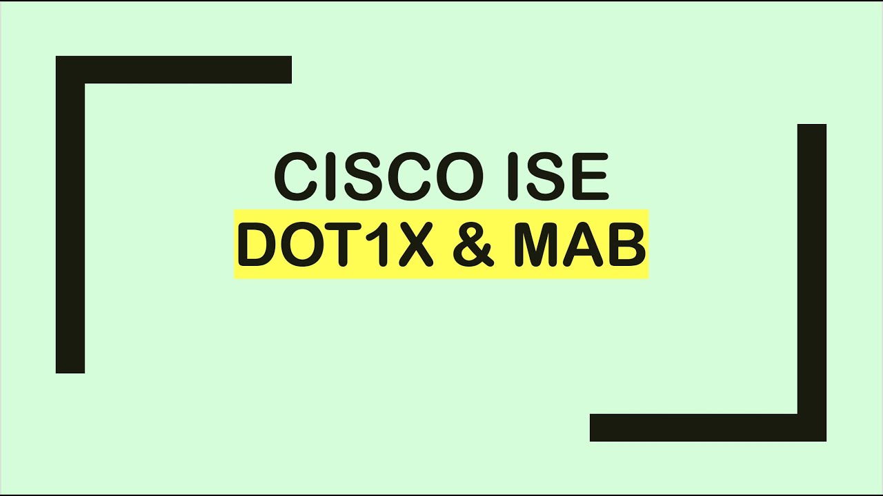 Cisco ISE: Dot1x & MAB