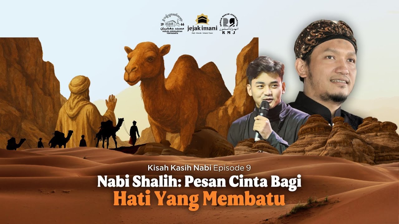 Nabi Shalih A.S : Pesan Cinta Bagi Hati Yang Membatu | Ust Salim A Fillah & Ust Hammad Rosyadi