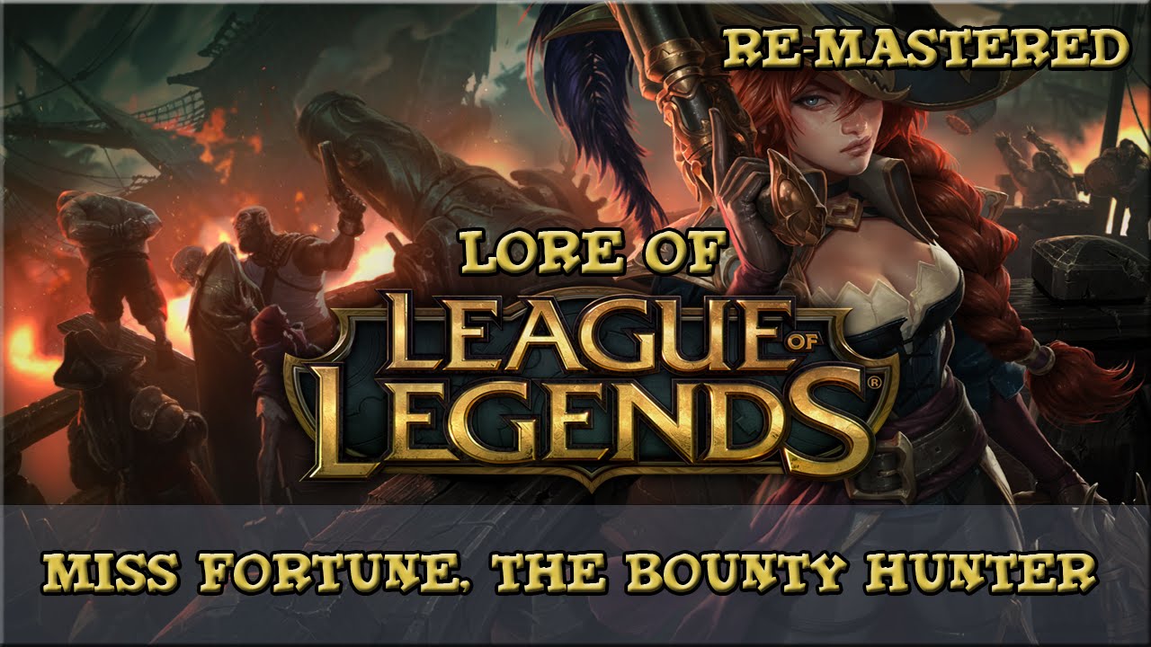 Lore of League of Legends - Miss Fortune, The Bounty Hunter [Remastered]