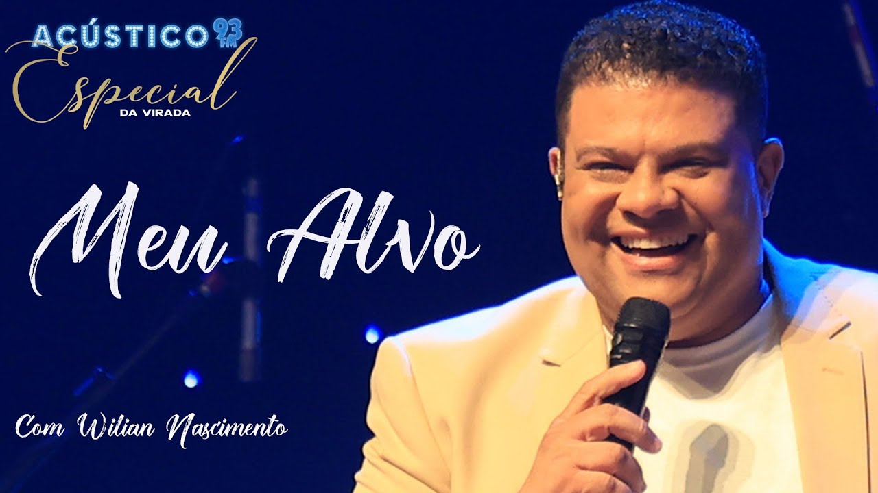 Wilian Nascimento - Meu Alvo - Acústico 93 Especial da Virada - Ao Vivo