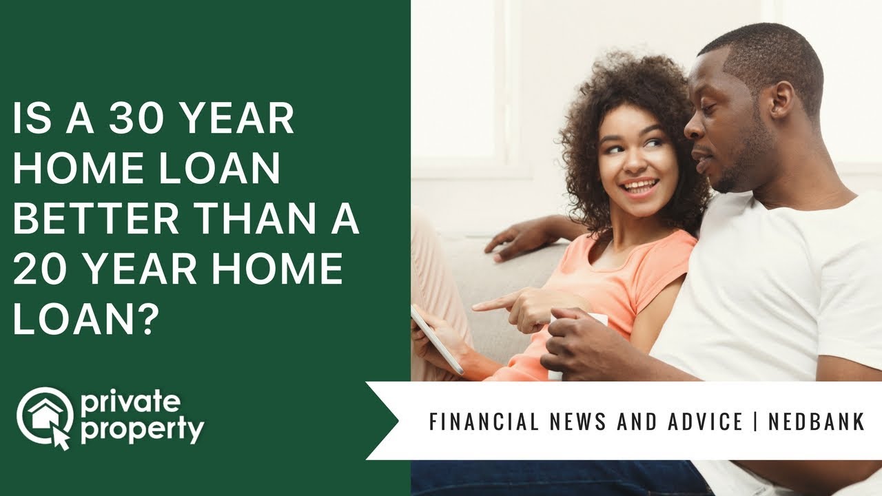Is a 30 year home loan better than 20 year?