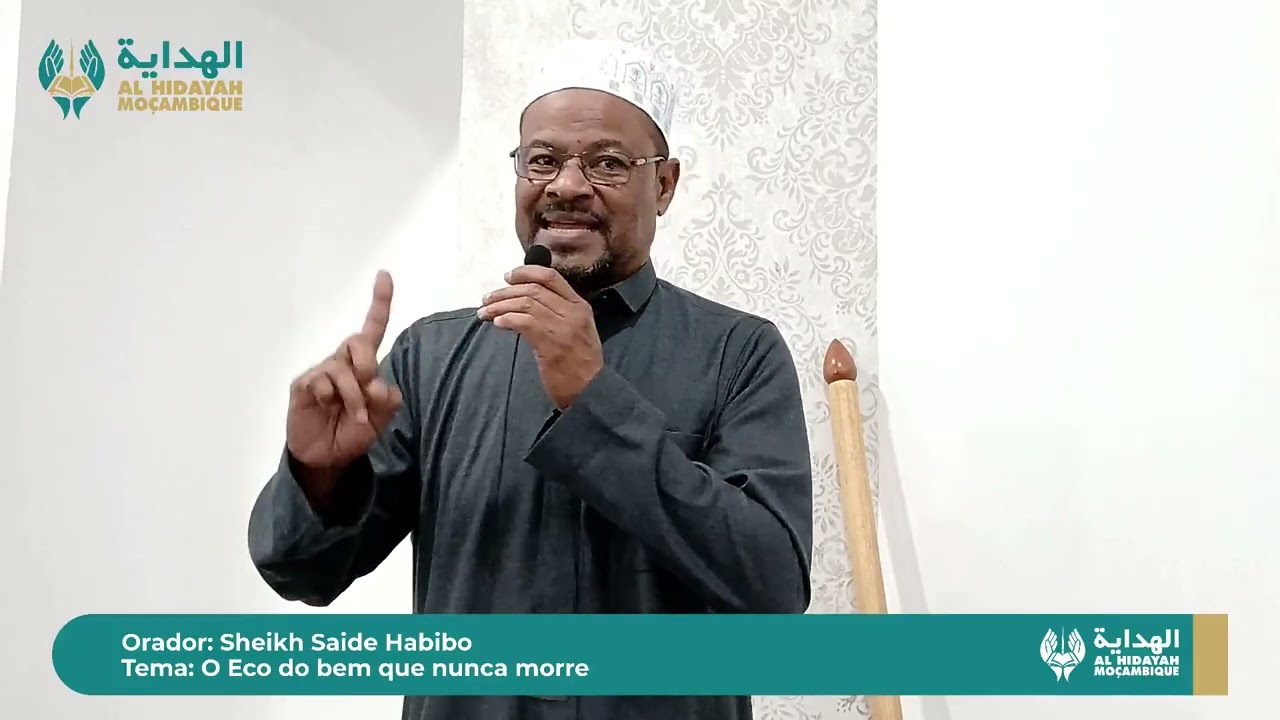 PALESTRA DE JUMAH ll Sheikh Saide Habibo ll Tema: O eco do bem que nunca morre