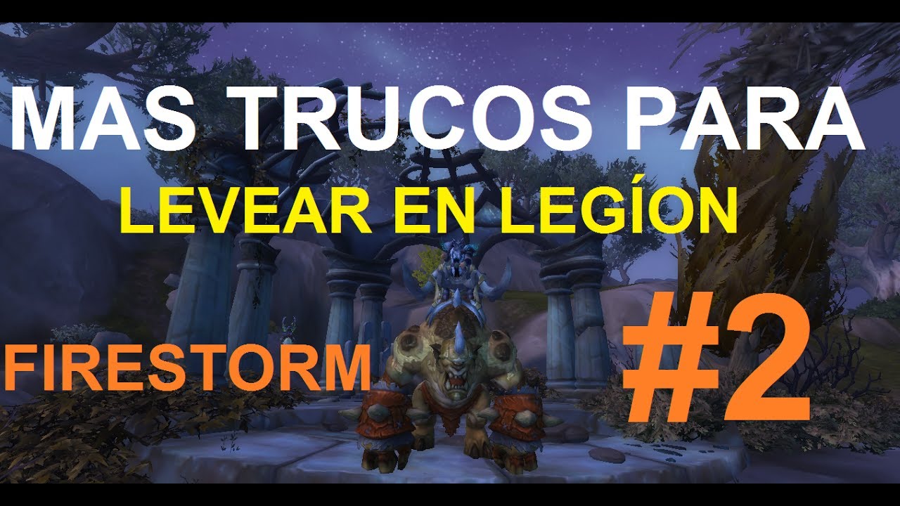 FIRESTORM (SYLVANAS): TRUCOS PARA LEVEAR RÁPIDO EN LEGION (PARTE 2)