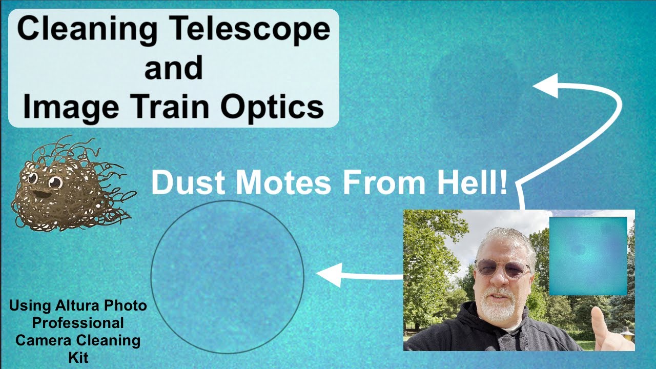AstroAF - Cleaning Optics (Dust Motes From Hell!)  Spending Quality Time Taking Care of Astro Gear