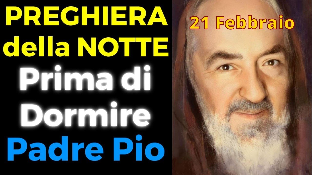 Preghiera della NOTTE PRIMA DI DORMIRE | Preghiera a Padre Pio (21 Febbraio)