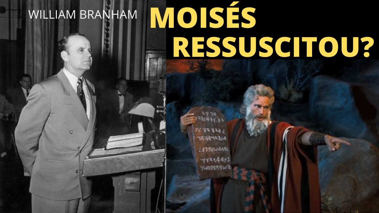 MOIS&Eacute;S RESSUSCITOU? │ WILLIAM BRANHAM