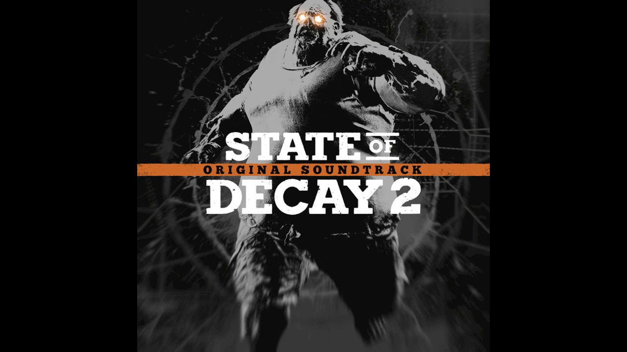1. State of Decay 2 Main Theme | State of Decay 2 OST