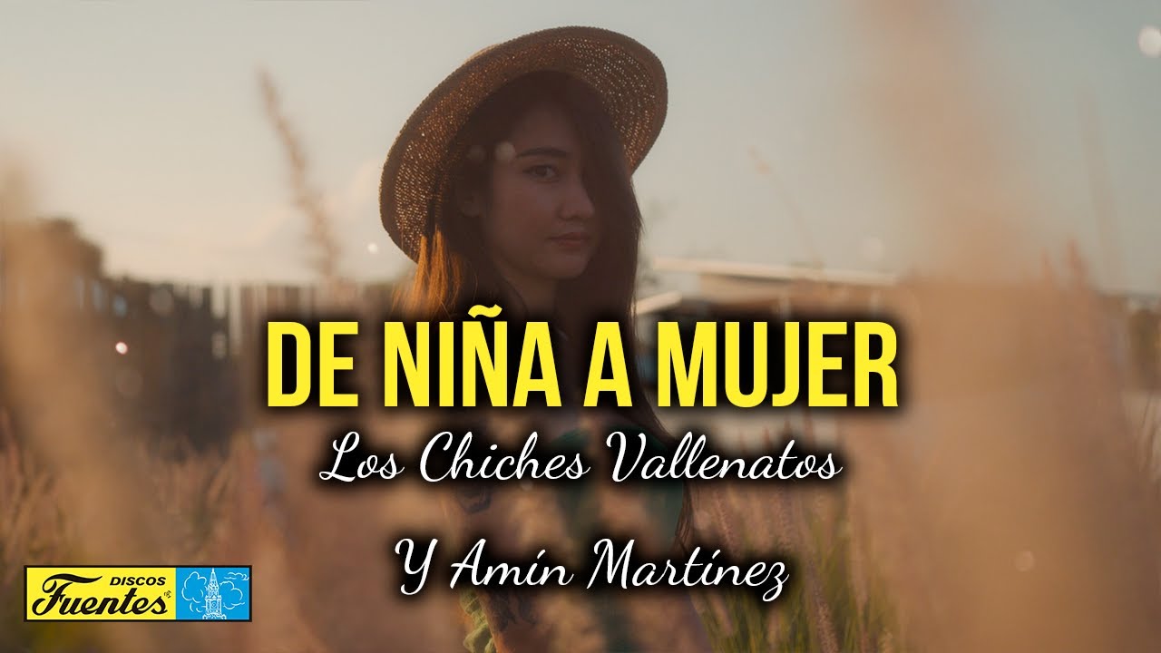 De niña a mujer - Los Chiches Vallenatos (Amin Martínez) | Discos Fuentes