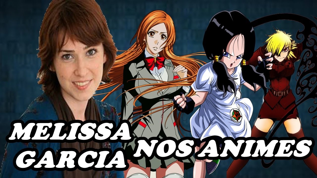 MELISSA GARCIA | DUBLAGEM EM ANIMES