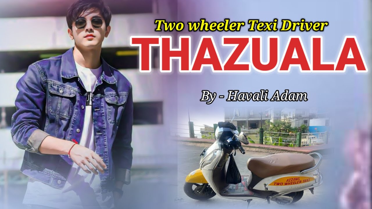THAZUALA (Mizo Love Story) // Havali Adam