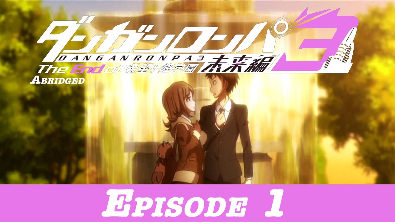 Danganronpa 3 Abridged Despair Episode 1